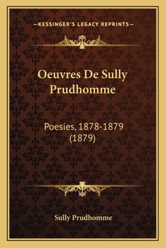 Paperback Oeuvres De Sully Prudhomme: Poesies, 1878-1879 (1879) [French] Book