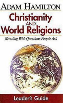 Paperback Christianity and World Religions Leader's Guide: Wrestling with Questions People Ask Book