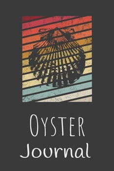 Oyster Journal: Animal Lovers Gift. Pretty Lined Notebook & Diary For Writing And Note Taking For Your Special Day.(120 Blank Lined Pages - 6x9 Inches)
