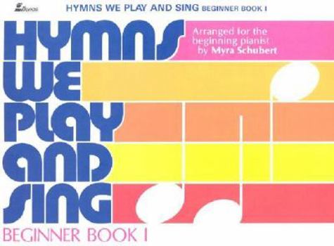 Paperback Hymns We Play and Sing Book 1: Arrangements for the Beginning Pianist Book