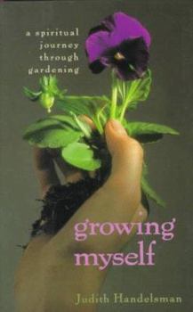 Hardcover Growing Myself: 8a Spiritual Journey Through Gardening Book