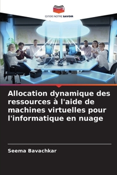 Paperback Allocation dynamique des ressources à l'aide de machines virtuelles pour l'informatique en nuage [French] Book