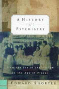 Hardcover A History of Psychiatry: From the Era of the Asylum to the Age of Prozac Book