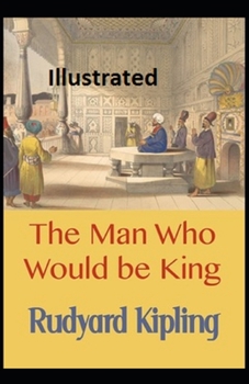 The Man Who Would be King Illustrated