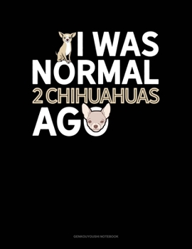 Paperback I Was Normal 2 Chihuahuas Ago: Genkouyoushi Notebook Book