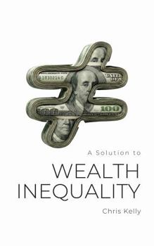 Hardcover A Solution to Wealth Inequality Book