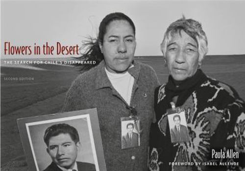 Hardcover Flowers in the Desert/Flores En El Desierto: The Search for Chile's Disappeared/La Busqueda de Los Desaparecidos de Chile Book
