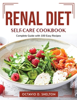 Paperback Renal diet self-care cookbook: Complete Guide with 100 Easy Recipes Book