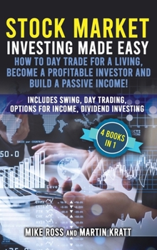 Hardcover Stock Market Investing Made Easy. How to Day Trade For a Living, Become a Profitable Investor and Build a Passive Income!: Includes Swing, Day Trading Book
