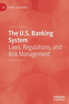 Hardcover The U.S. Banking System: Laws, Regulations, and Risk Management Book
