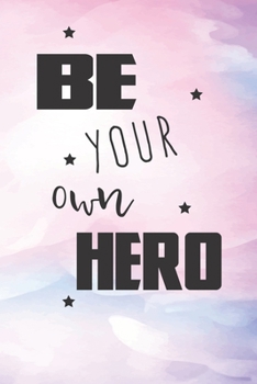 Be Your Own Hero: motivation journal for Self-Exploration self-care and organization