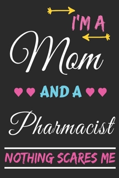 Paperback I'm A Mom And A Pharmacist Nothing Scares Me: lined notebook, funny gift for mothers Book