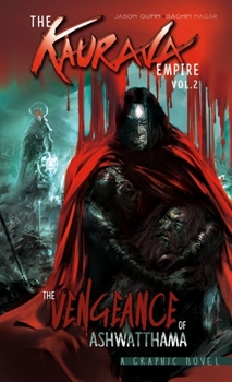 The Kaurava Empire: The Vengeance of Ashwatthama, Vol. Two - Book  of the Campfire Graphic Novels