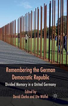 Paperback Remembering the German Democratic Republic: Divided Memory in a United Germany Book