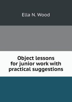 Paperback Object lessons for junior work with practical suggestions Book