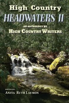 High Country Headwaters II: An Anthology by High Country Writers