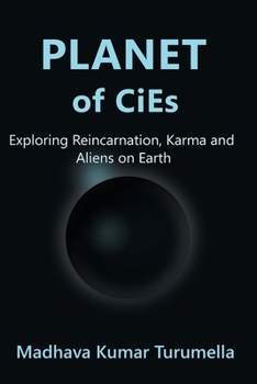 Paperback PLANET OF CiEs: Exploring Reincarnation, Karma and Aliens on Earth Book