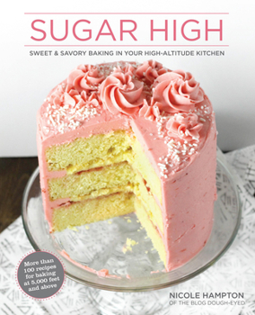 Paperback Sugar High: Sweet & Savory Baking in Your High-Altitude Kitchen Book