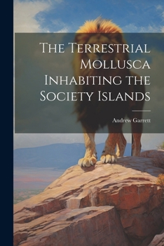 Paperback The Terrestrial Mollusca Inhabiting the Society Islands Book