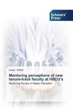 Paperback Mentoring perceptions of new tenure-track faculty at HBCU's Book