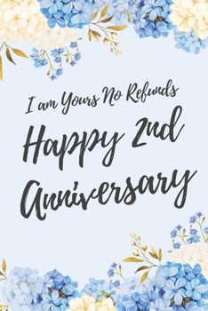 Paperback I Am Yours No Refunds Happy 2nd Anniversary: 6x9" Lined Floral Notebook/Journal Funny Gift Idea For Couples, Anniversaries, Partners, Husband, Wife, G Book