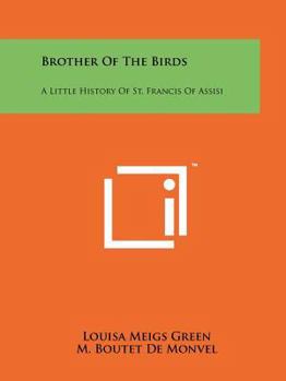 Brother of the Birds: A Little History of St. Francis of Assisi