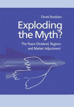 Paperback Exploding the Myth?: The Peace Dividend, Regions and Market Adjustment Book
