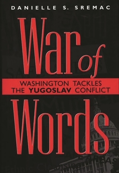 Hardcover War of Words: Washington Tackles the Yugoslav Conflict Book