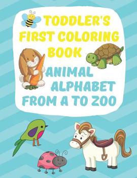 Paperback Toddler's First Coloring Book Animal Alphabet: Fun Simple Big Coloring Images for Small Hands A-Z Upper Case Lower Case Book