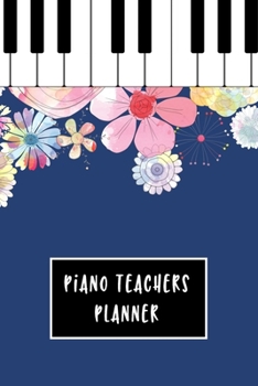 Paperback Piano Teachers Planner: 6x9 Undated Weekly Two Year Academic Professional Diary Organizer & Notebook Blue with Flowers Design Book