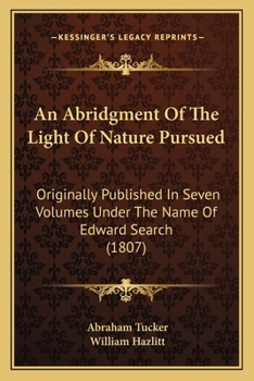 Paperback An Abridgment Of The Light Of Nature Pursued: Originally Published In Seven Volumes Under The Name Of Edward Search (1807) Book