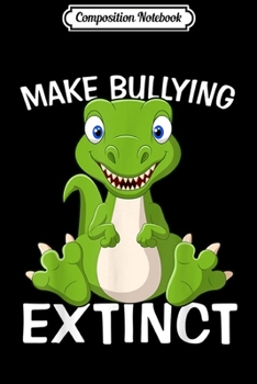Composition Notebook: Make Bullying extinct and anti bullying   Journal/Notebook Blank Lined Ruled 6x9 100 Pages