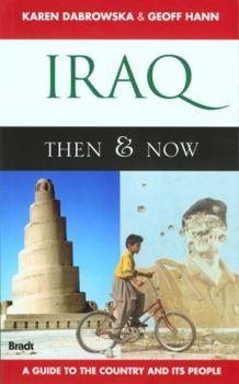 Paperback Iraq Then and Now: A Guide to the Country and Its People Book