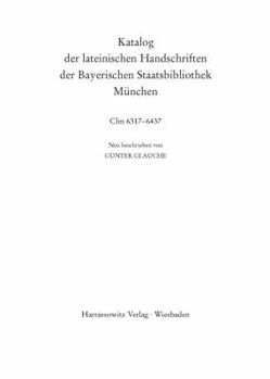 Catalogus Codicum Manu Scriptorum Bibliothecae Monacensis. (Handschriftenkatalog Der Bayerischen Staatsbibliothek Munchen) / Katalog Der Lateinischen