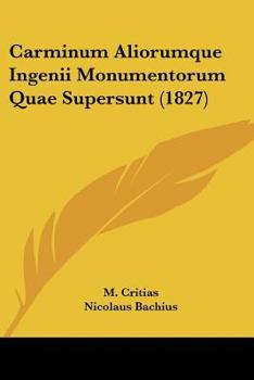 Paperback Carminum Aliorumque Ingenii Monumentorum Quae Supersunt (1827) [Latin] Book