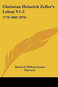 Paperback Christian Heinrich Zeller's Leben V1-2: 1779-1860 (1876) Book