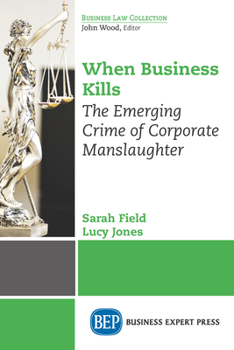 Paperback When Business Kills: The Emerging Crime of Corporate Manslaughter Book