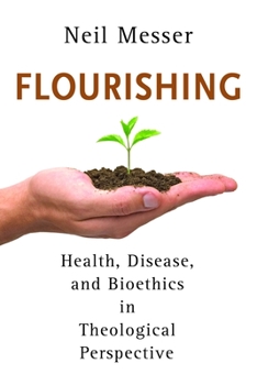 Paperback Flourishing: Health, Disease, and Bioethics in Theological Perspective Book