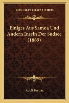 Paperback Einiges Aus Samoa Und Andern Inseln Der Sudsee (1889) [German] Book