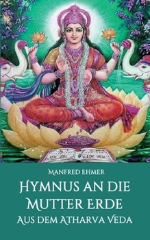 Paperback Hymnus an die Mutter Erde: Aus dem Atharva Veda [German] Book