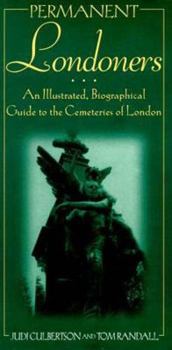 Paperback Permanent Londoners: An Illustrated Biographical Guide to the Cemeteries of London Book