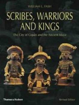 Hardcover Scribes, Warriors, and Kings: The City of Copan and the Ancient Maya Book