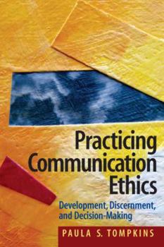 Paperback Practicing Communication Ethics: Development, Discernment, and Decision Making Book