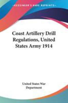 Coast Artillery Drill Regulations, United States Army, 1914