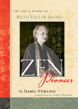 Hardcover Zen Pioneer: The Life & Works of Ruth Fuller Sasaki Book