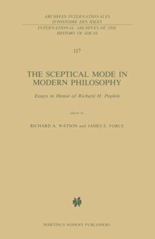 The Sceptical Mode in Modern Philosophy: Essays in Honor of Richard H. Popkin