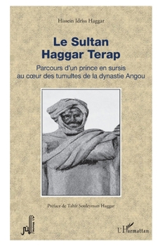 Le Sultan Haggar Terap: Parcours d’un prince en sursis au cœur des tumultes de la dynastie Angou (Al-Mouna) (French Edition)