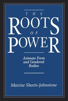 Paperback The Roots of Power: Animate Form and Gendered Bodies Book