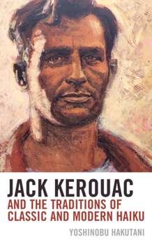 Paperback Jack Kerouac and the Traditions of Classic and Modern Haiku Book