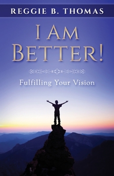 Paperback I Am Better!: Fulfilling Your Vision Book